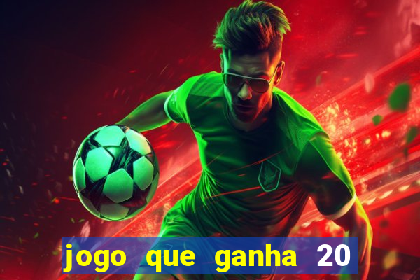 jogo que ganha 20 reais no cadastro